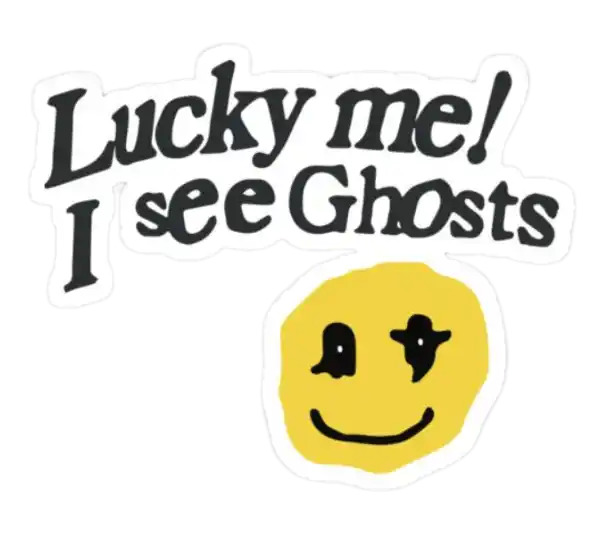 "Lucky Me I See Ghosts" Sticker