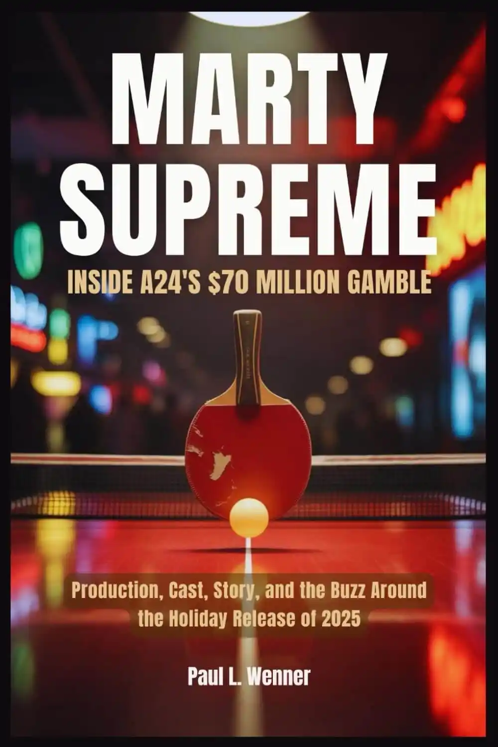 Marty Supreme: Inside A24’s $70 Million Gamble Paperback