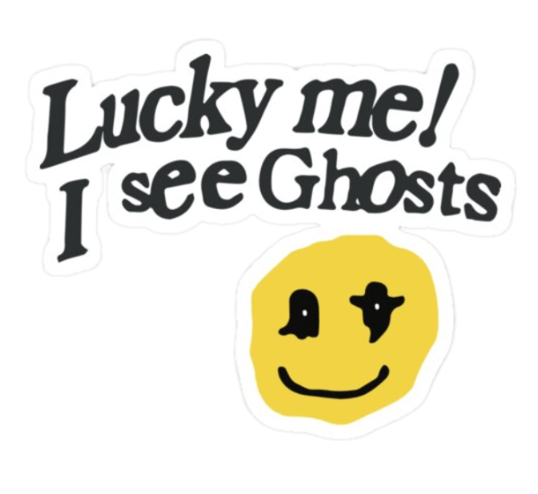 "Lucky Me I See Ghosts" Sticker