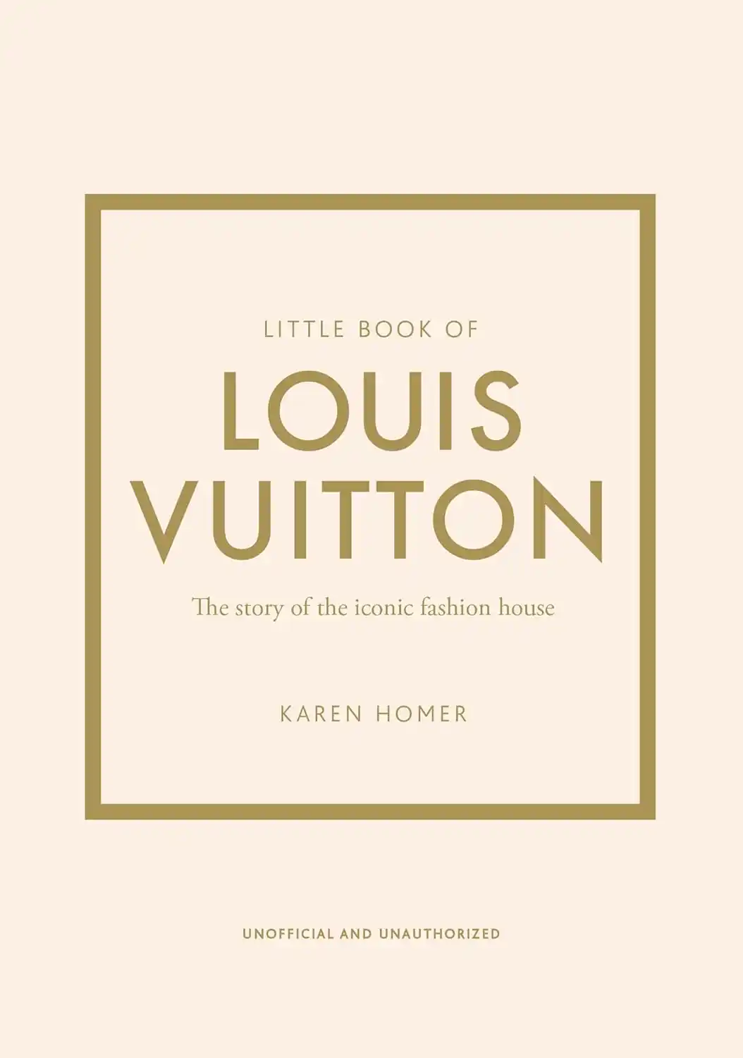 Little Book of Louis Vuitton: The Story of the Iconic Fashion House