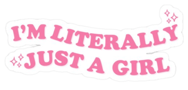 I'm Literally Just A Girl Sticker