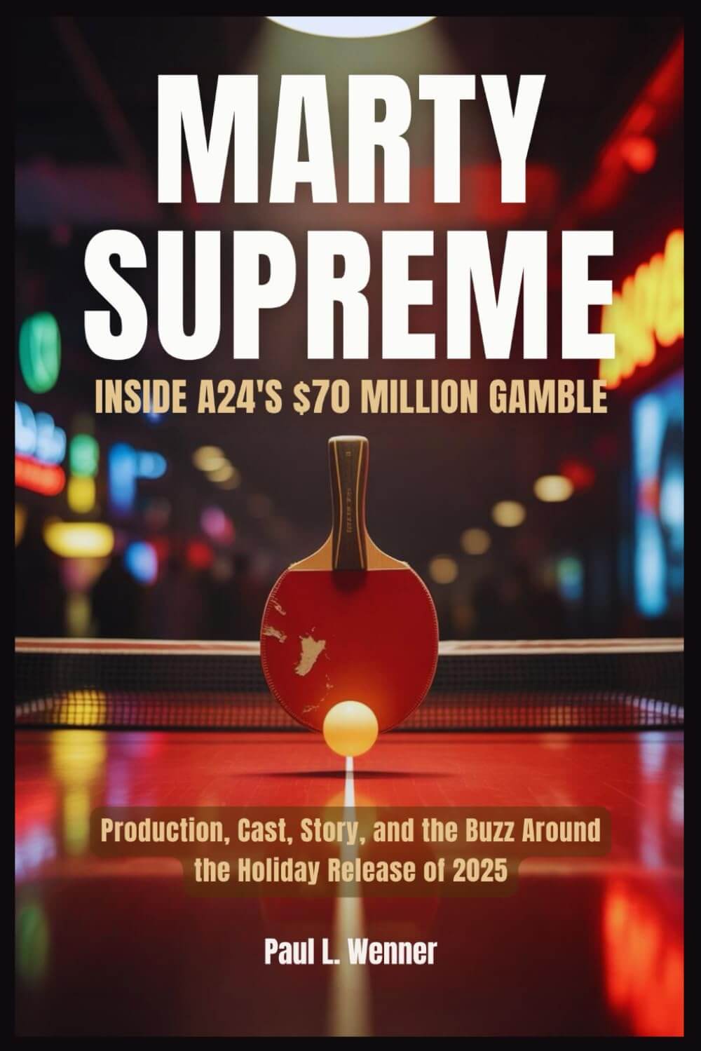 Marty Supreme: Inside A24’s $70 Million Gamble Paperback